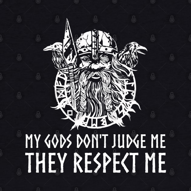 Viking God Odin - My Gods Don't Judge Me They Respect Me by Styr Designs